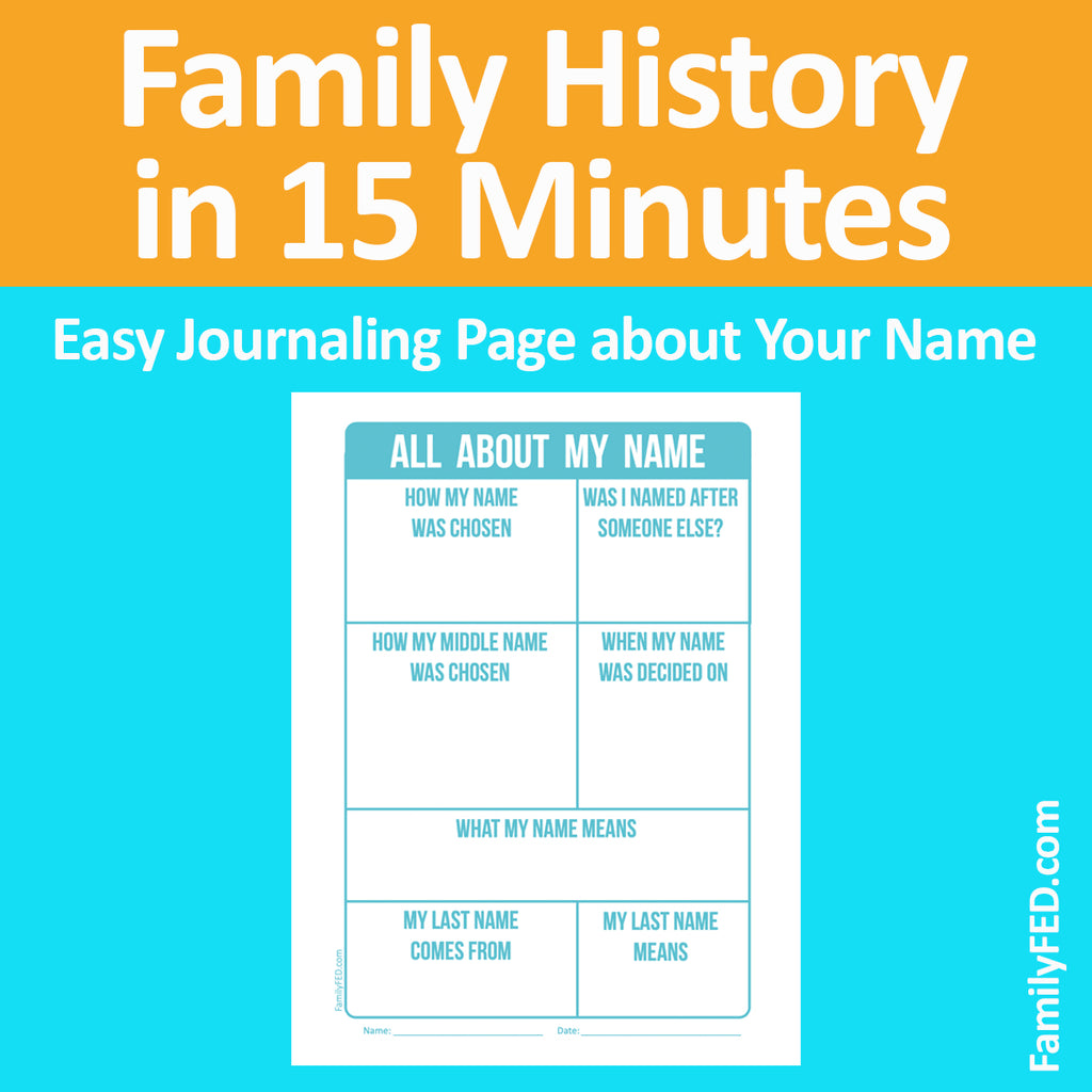 "All about My Name" Free Printable Journaling Sheet—Family History Made Easy with "Family History in 15 Minutes" Journaling Prompts and Sheets