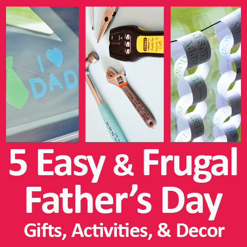 5 Easy, Free, or Cheap Ideas for Father's Day Activities, Decor, and Gifts