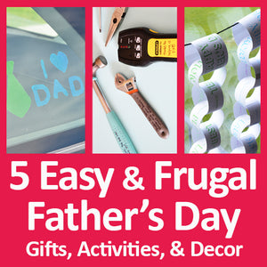 5 Easy, Free, or Cheap Ideas for Father's Day Activities, Decor, and Gifts