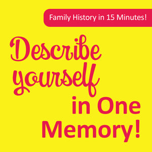 Describe Yourself in One Memory: Family History in 15 Minutes