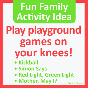 Easy Family Activity Idea: Play Playground Games on Your Knees