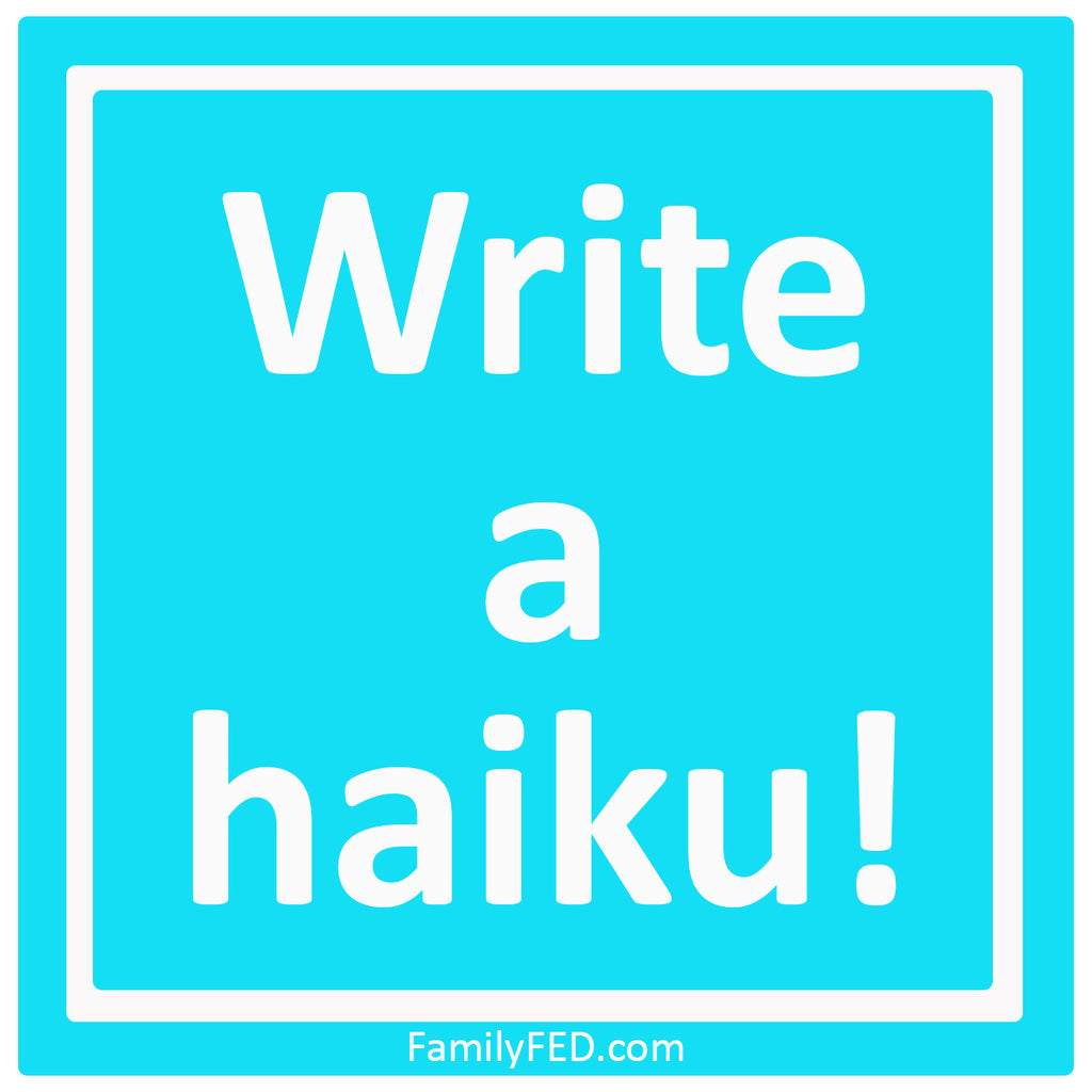 Write Haikus—a Skill-Building and Creativity Exercise